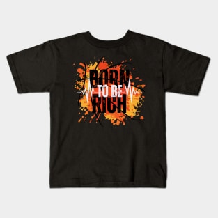 Born To Be Rich Attitude Kids T-Shirt